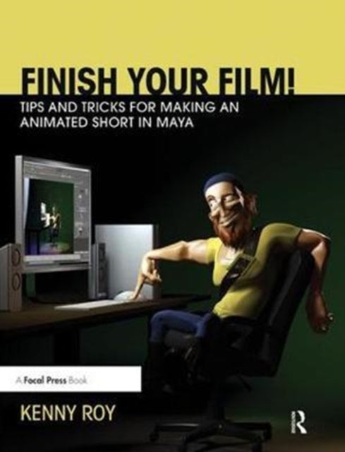 Book cover of: Finish Your Film! Tips and Tricks for Making an Animated Short in Maya. By: Kenny Roy