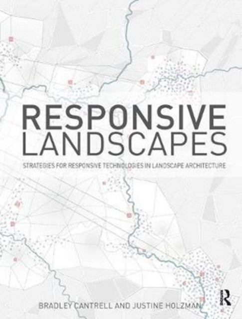 Book cover of: Responsive Landscapes. By: Bradley E. Cantrell