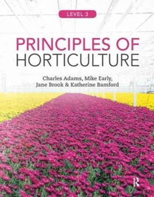 Book cover of: Principles of Horticulture: Level 3. By: Charles Adams