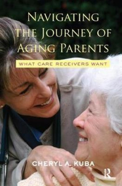 Book cover of: Navigating the Journey of Aging Parents. By: Cheryl A. Kuba