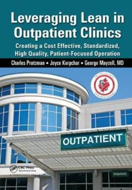 Book cover of: Leveraging Lean in Outpatient Clinics. By: Charles Protzman