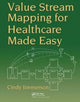Book cover of: Value Stream Mapping for Healthcare Made Easy. By: Cindy Jimmerson