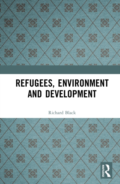 Book cover of: Refugees, Environment and Development. By: Richard Black