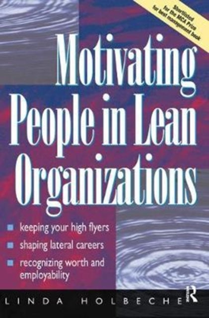 Book cover of: Motivating People in Lean Organizations. By: Linda Holbeche