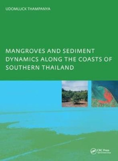 Book cover of: Mangroves and Sediment Dynamics Along the Coasts of Southern Thailand. By: U. Thampanya