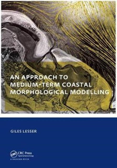 Book cover of: approach to medium-term coastal morphological modelling. By: Giles Lesser