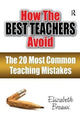 Book cover of: How the Best Teachers Avoid the 20 Most Common Teaching Mistakes. By: Elizabeth Breaux