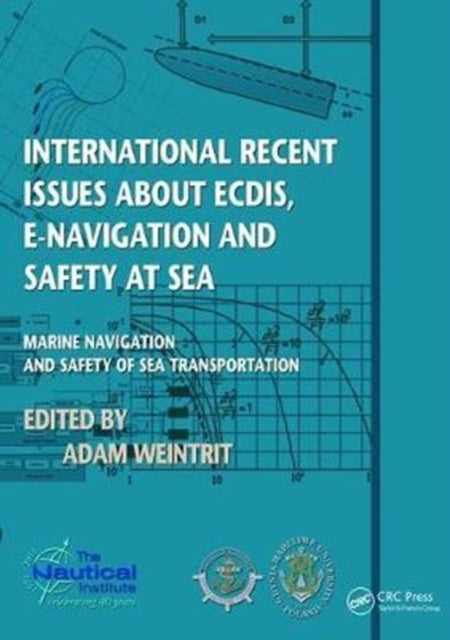Book cover of: International Recent Issues about ECDIS, e-Navigation and Safety at Sea. By: Adam Weintrit