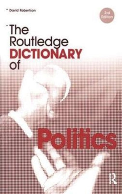 Book cover of: Routledge Dictionary of Politics. By: David Robertson