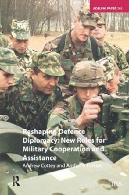 Book cover of: Reshaping Defence Diplomacy. By: Andrew Cottey
