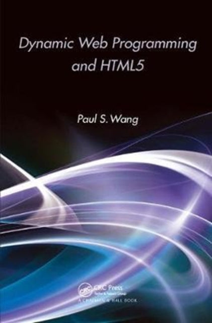 Book cover of: Dynamic Web Programming and HTML5. By: Paul S. Wang