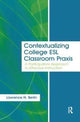 Book cover of: Contextualizing College ESL Classroom Praxis. By: Lawrence N. Berlin