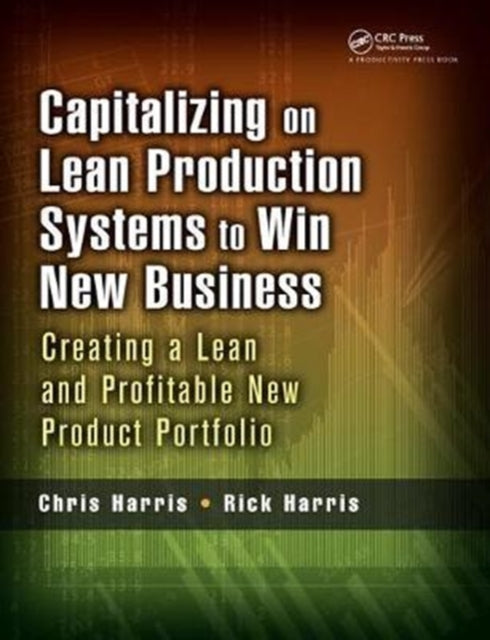 Book cover of: Capitalizing on Lean Production Systems to Win New Business. By: Chris Harris