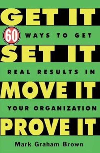 Book cover of: Get It, Set It, Move It, Prove It. By: Mark Graham Brown