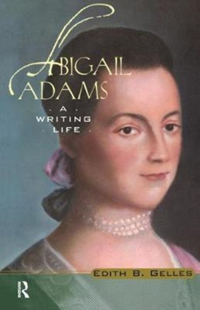 Book cover of: Abigail Adams. By: Edith B. Gelles
