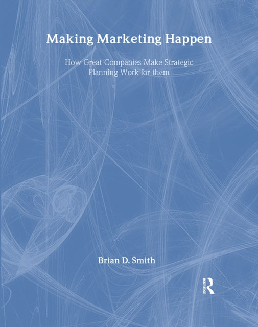 Book cover of: Making Marketing Happen. By: Brian D. Smith