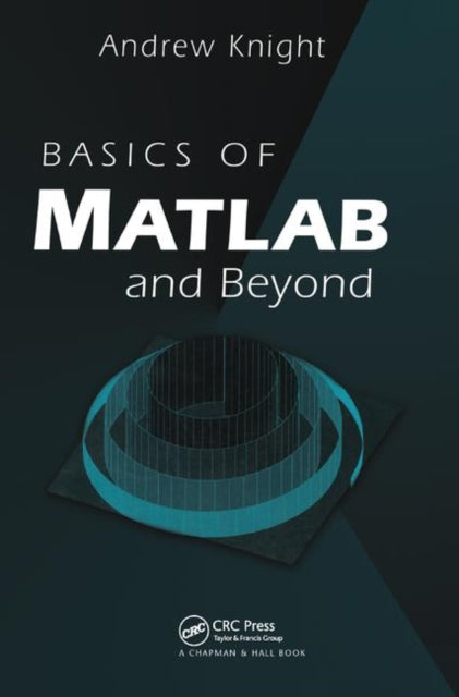 Book cover of: Basics of MATLAB and Beyond. By: Andrew Knight