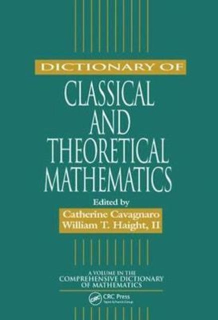 Book cover of: Dictionary of Classical and Theoretical Mathematics. By: Catherine Cavagnaro