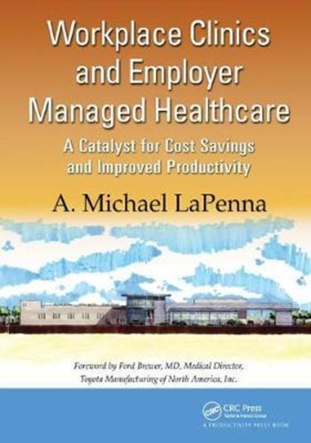 Book cover of: Workplace Clinics and Employer Managed Healthcare. By: A. Michael LaPenna