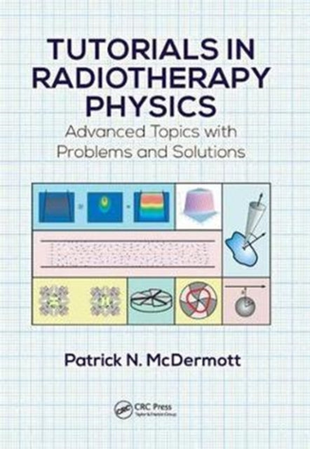 Book cover of: Tutorials in Radiotherapy Physics. By: Patrick N. McDermott