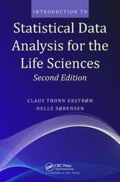 Book cover of: Introduction to Statistical Data Analysis for the Life Sciences. By: Claus Thorn Ekstrom