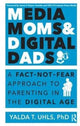 Book cover of: Media Moms & Digital Dads. By: Yalda Uhls