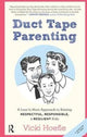 Book cover of: Duct Tape Parenting. By: Vicki Hoefle
