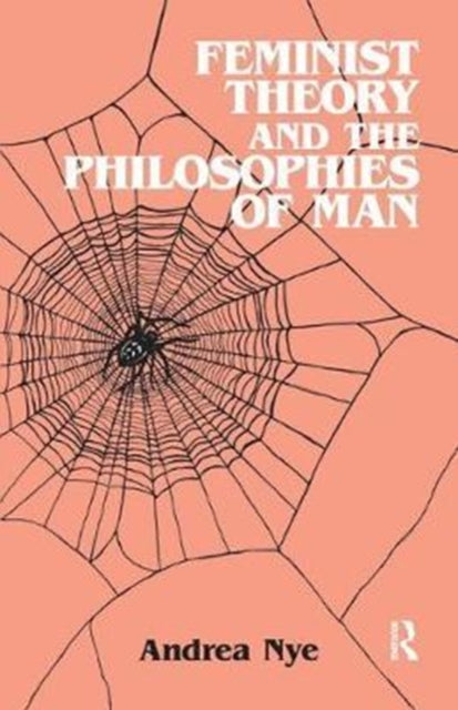 Book cover of: Feminist Theory and the Philosophies of Man. By: Andrea Nye