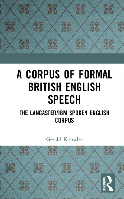 Book cover of: Corpus of Formal British English Speech. By: Gerald Knowles