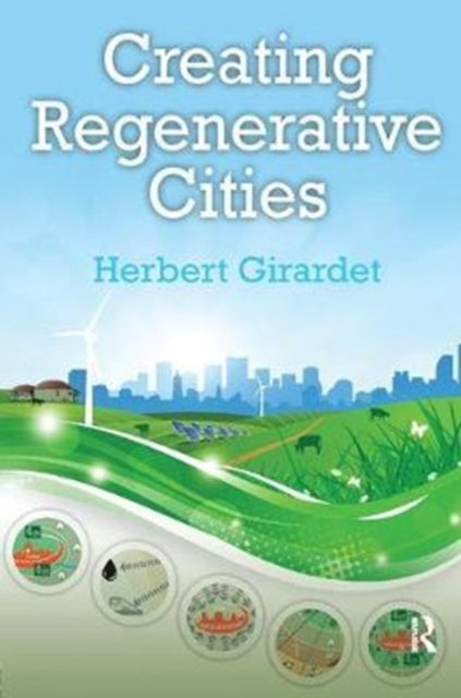 Book cover of: Creating Regenerative Cities. By: Herbert Girardet