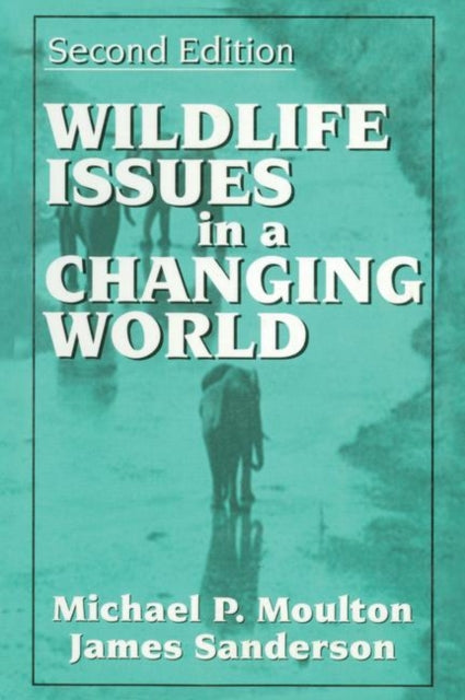 Book cover of: Wildlife Issues in a Changing World. By: James Sanderson