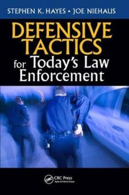 Book cover of: Defensive Tactics for Today?s Law Enforcement. By: Stephen K. Hayes