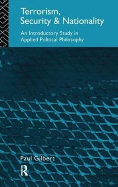Book cover of: Terrorism, Security and Nationality. By: Paul Gilbert