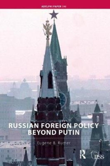 Book cover of: Russian Foreign Policy Beyond Putin. By: Eugene B. Rumer