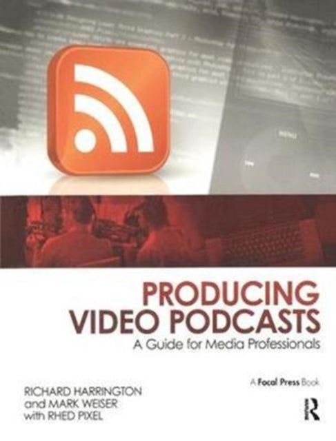 Book cover of: Producing Video Podcasts. By: Harrington, Richard