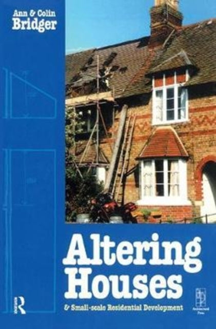 Book cover of: Altering Houses and Small Scale Residential Developments. By: Ann Bridger
