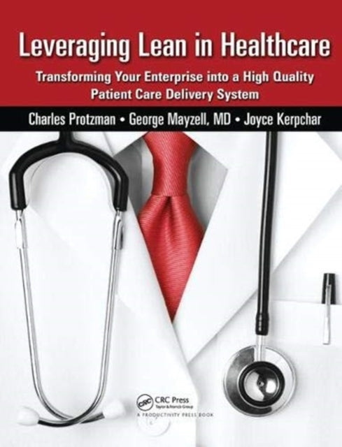 Book cover of: Leveraging Lean in Healthcare. By: Charles Protzman
