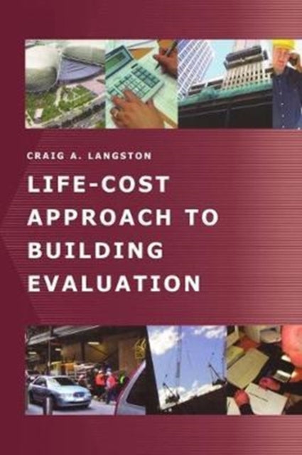 Book cover of: Life-Cost Approach to Building Evaluation. By: Craig Langston