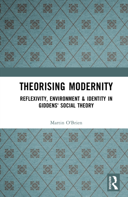 Book cover of: Theorising Modernity. By: Martin O'Brien