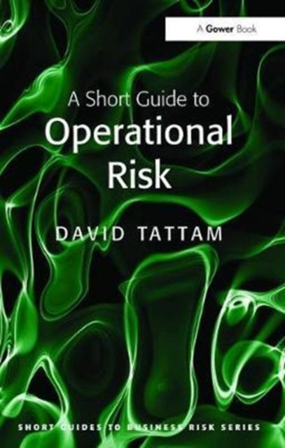 Book cover of: Short Guide to Operational Risk. By: David Tattam