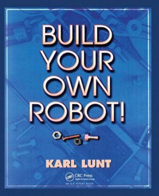Book cover of: Build Your Own Robot!. By: Karl Lunt