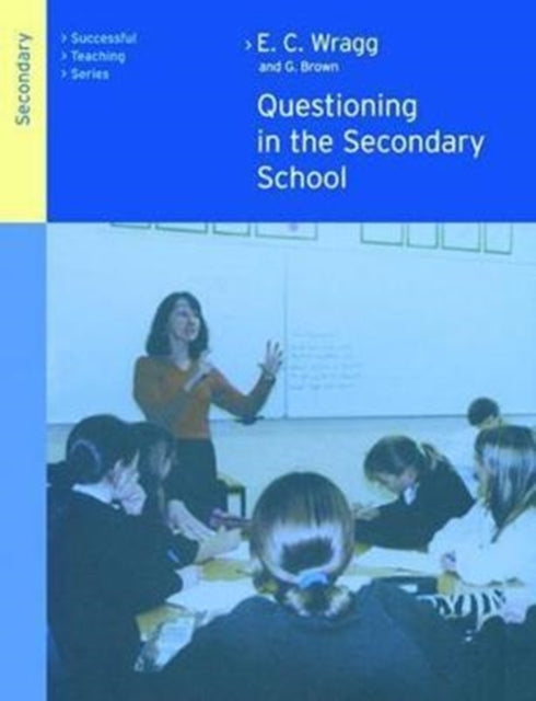 Book cover of: Questioning in the Secondary School. By: George A. Brown