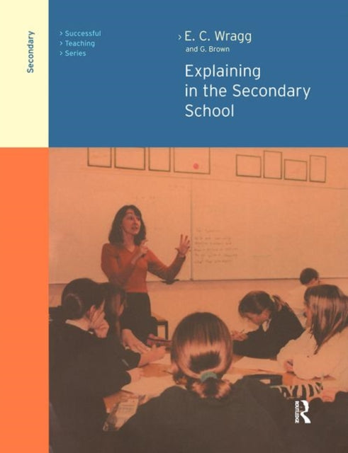 Book cover of: Explaining in the Secondary School. By: George A. Brown