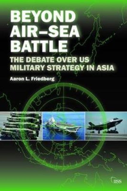 Book cover of: Beyond Air–Sea Battle. By: Aaron L. Friedberg