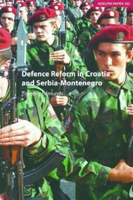 Book cover of: Defence Reform in Croatia and Serbia--Montenegro. By: Timothy Edmunds