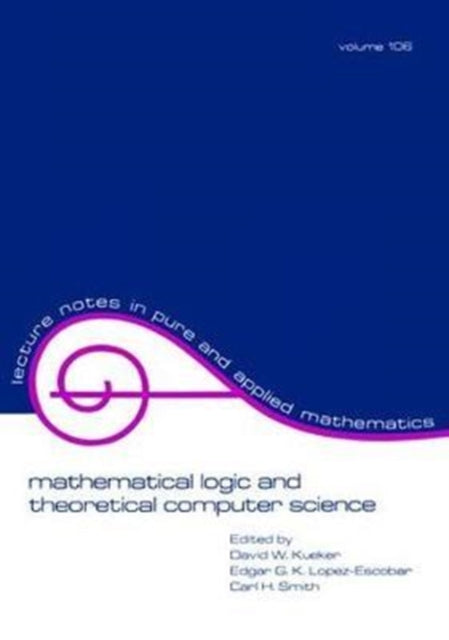 Book cover of: Mathematical Logic and Theoretical Computer Science. By: David Kueker