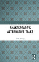 Book cover of: Shakespeare's Alternative Tales. By: Leah Scragg