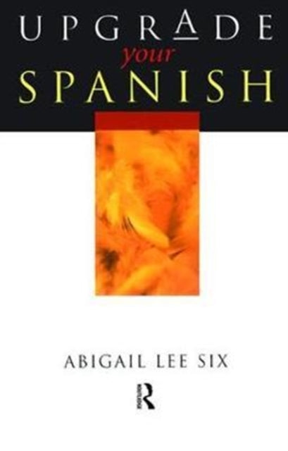 Book cover of: Upgrade Your Spanish. By: Abigail Lee Six