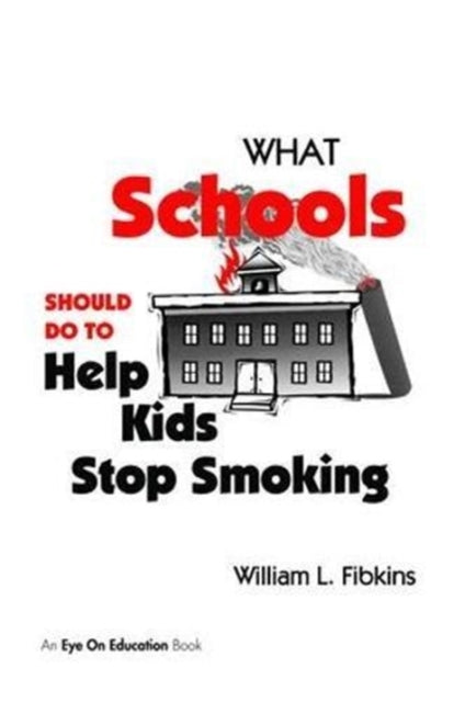 Book cover of: What Schools Should Do to Help Kids Stop Smoking. By: William Fibkins