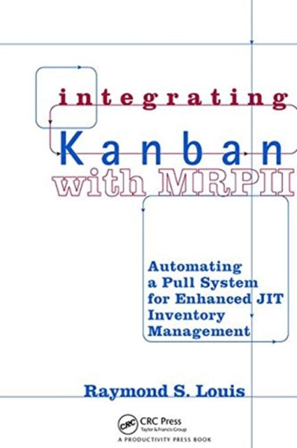 Book cover of: Integrating Kanban with MRP II. By: Raymond S. Louis